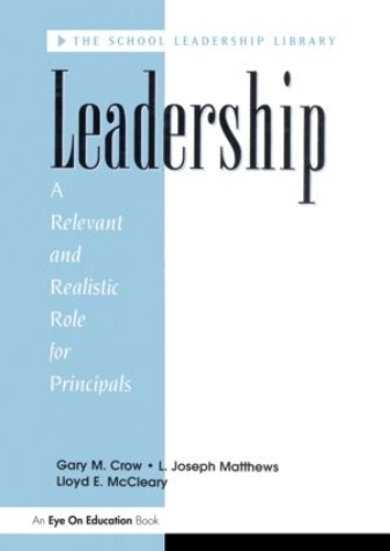 Бумажная книга «Leadership: A Relevant and Realistic Role for Principals», авторов Гэри М. Кроу, Л. Джозеф Мэтьюс, Ллойд Э. Мак Клири - фото №1