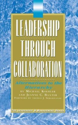 Бумажная книга «Leadership Through Collaboration: Alternatives to the Hierarchy», авторов Жанна Бакстер, Майкл Келер - фото №1