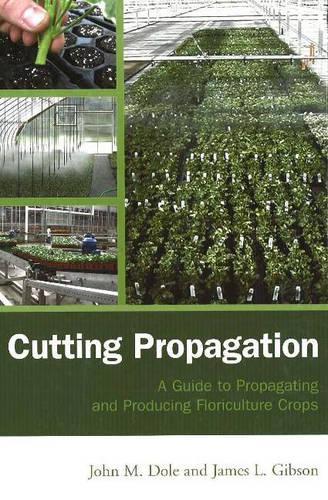 Паперова книга «Cutting Propagation: A Guide to Propagating and Producing Floriculture Crops», авторів Джеймс Л. Гібсон, Джон М. Доул - фото №1