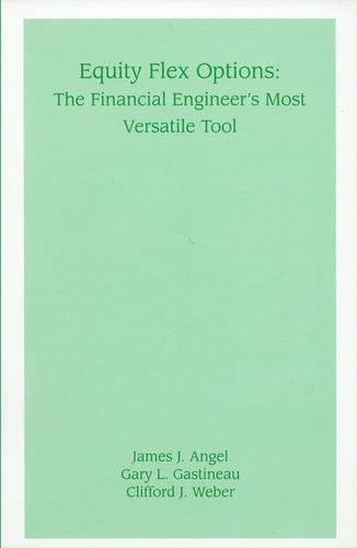 Бумажная книга «Equity Flex Options: The Financial Engineer's Most Versatile Tool», авторов Клиффорд Дж. Вебер, Гэри Л. Гастино, Джеймс Дж. Энджел - фото №1
