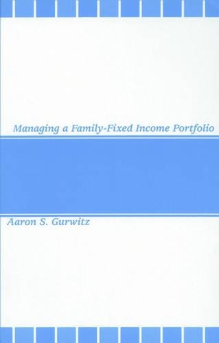 Бумажная книга «Managing a Family-Fixed Income Portfolio», автор Аарон С. Гурвиц - фото №1
