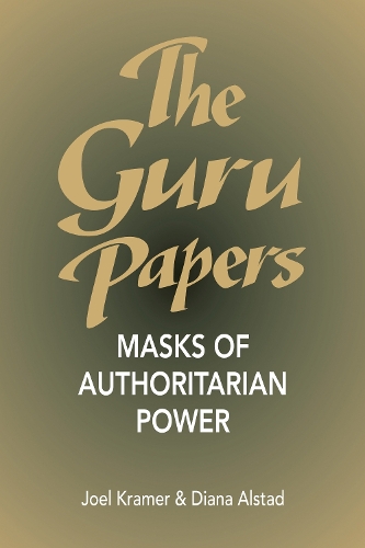 Бумажная книга «The Guru Papers: Masks of Authoritarian Power», авторов Диана Альстад, Джоэл Крамер - фото №1