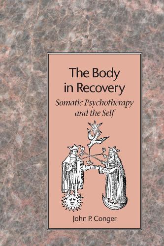 Бумажная книга «The Body in Recovery: Somatic Psychotherapy and the Self», автор Джон П. Конгер - фото №1