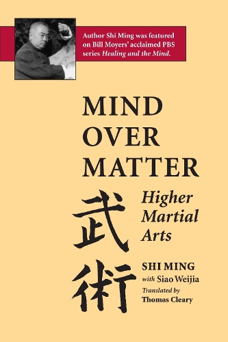 Паперова книга «Mind Over Matter: Higher Martial Arts», авторів Ши Мін, Сяо Вейцзя - фото №1