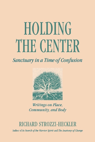 Бумажная книга «Holding the Center: Sanctuary in a Time of Confusion», автор Ричард Строцци-Хеклер - фото №1