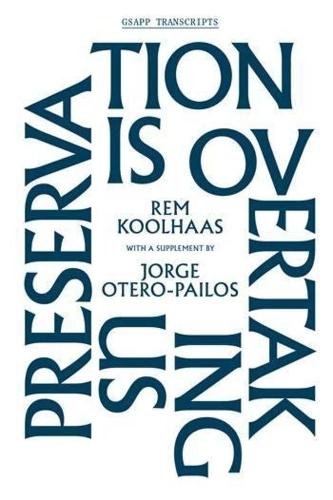 Паперова книга «Preservation is Overtaking Us», авторів Джордан Карвер, Хорхе Отеро-Пайлос, Марк Віглі, Рем Колхас - фото №1