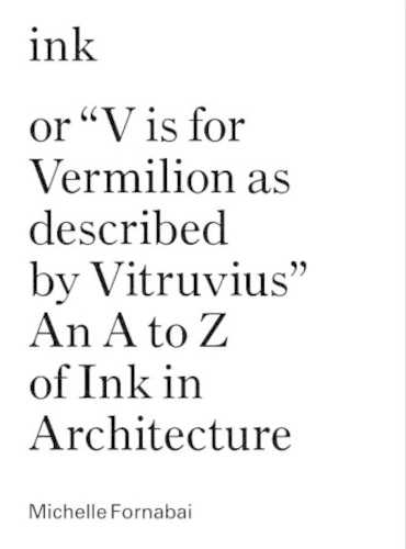 Бумажная книга «Ink, or "Vis for Vermillion as Described by Vitruvius" – An A to Z of Ink in Architecture», автор Форнаби - фото №1