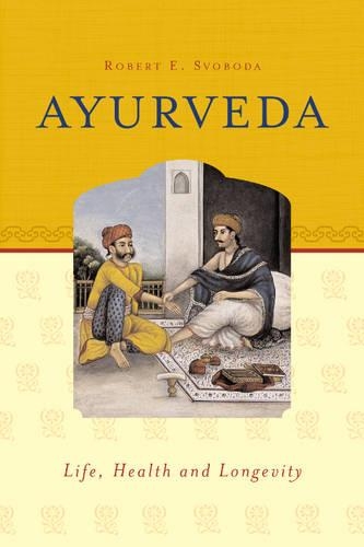Паперова книга «Ayurveda: Life, Health & Longevity», автор Роберт Е. Свобода - фото №1