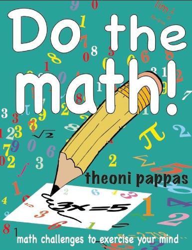 Бумажная книга «Do the math!: math challenges to exercise your mind», автор Теони Паппас - фото №1