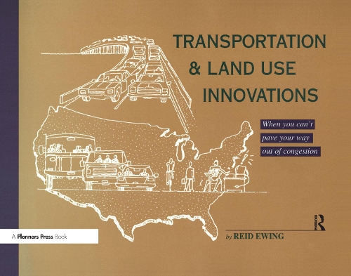 Бумажная книга «Transportation & Land Use Innovations: When you can't pave your way out of congestion», автор Рид Юинг - фото №1