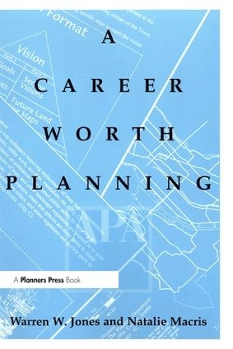 Бумажная книга «Career Worth Planning: Starting Out and Moving Ahead in the Planning Profession», авторов Натали Макрис, Уоррен Джонс - фото №1