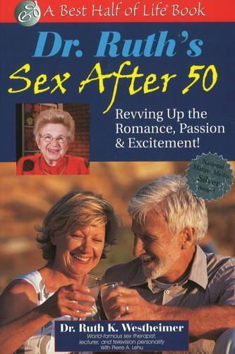 Паперова книга «Dr. Ruth's Sex After 50: Revving Up the Romance, Passion & Excitement», автор Рут К. Вестгаймер - фото №1