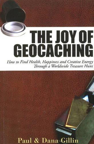 Бумажная книга «Joy of Geocaching: How to Find Health, Happiness and Creative Energy», автор Пол Гиллин - фото №1