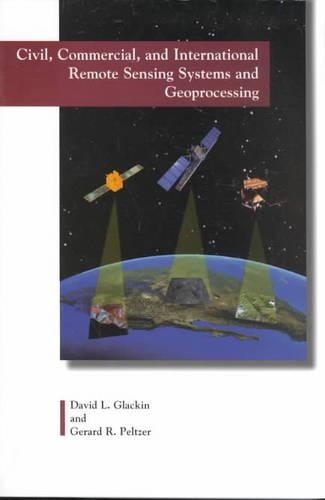 Бумажная книга «Civil, Commercial and International Remote Sensing Systems and Geoprocessing: 1980-2007», авторов Дэвид Л. Глэкин, Жерар Р. Пельтцер - фото №1