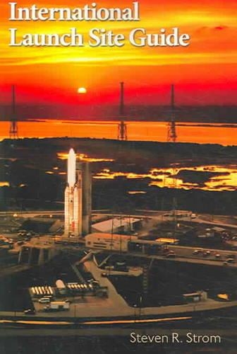 Паперова книга «International Launch Site Guide», автор Стівен Р. Стром - фото №1