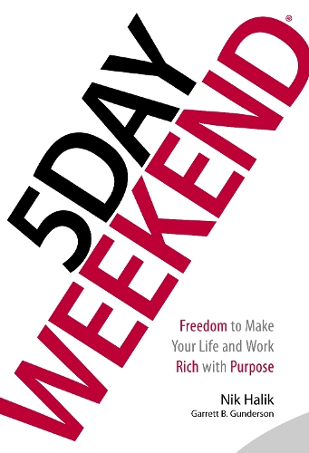Бумажная книга «5 Day Weekend: Freedom to Make Your Life and Work Rich with Purpose», авторов Гарретт Б. Гандерсон, Ник Халик - фото №1
