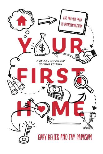 Паперова книга «Your First Home: The Proven Path To Homeownership», авторів Гері Келлер, Джей Папасан - фото №1
