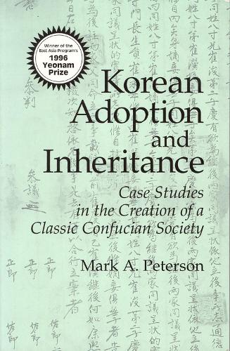 Бумажная книга «Korean Adoption and Inheritance: Case Studies in the Creation of a Classic Confucian Society», автор Марк А. Петерсон - фото №1