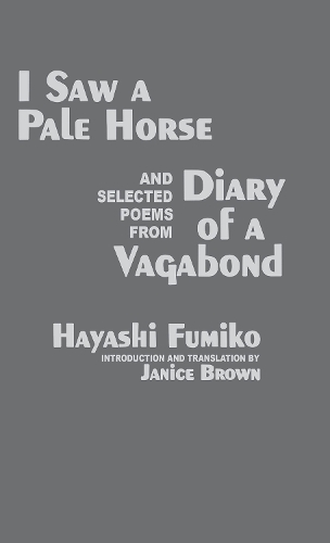 Бумажная книга «"I Saw A Pale Horse" and Selected Poems from "Diary of a Vagabond"», автор Фумико Хаяси - фото №1