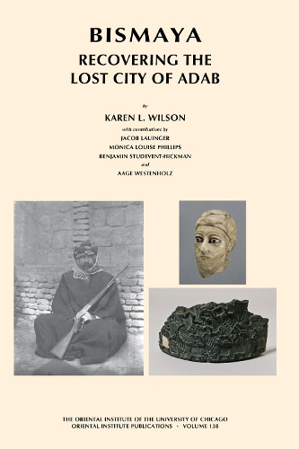 Бумажная книга «Bismaya: Recovering the Lost City of Adab», авторов Бенджамин Студевент-Хикман, Джейкоб Лауингер, Карен Уилсон, Моника Луиза Филлипс - фото №1