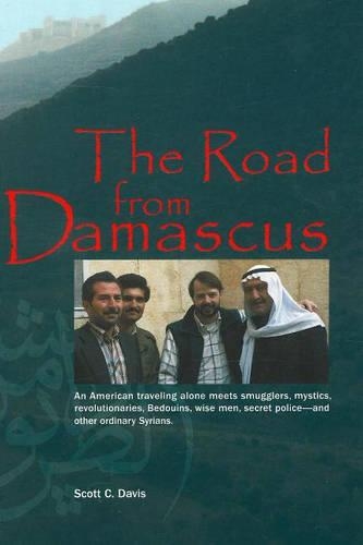 Бумажная книга «Road from Damascus: An American Travelling Alone Meets Smugglers, Mystics, Revolutionaries, Bedouins, Wise Men, Secret Police -- & Other Ordinary Syrians», автор Скотт К. Дэвис - фото №1