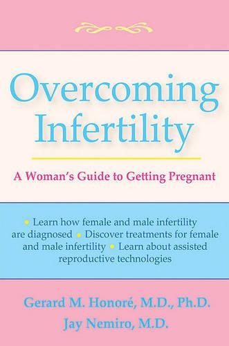 Паперова книга «Overcoming Infertility: A Woman's Guide to Getting Pregnant», авторів Жерар М Оноре, Джей Неміро - фото №1