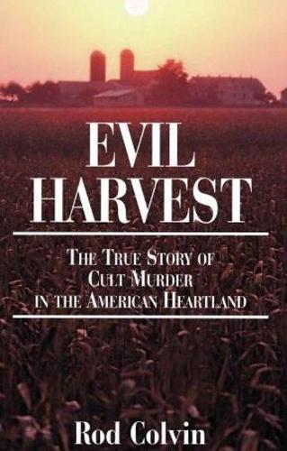 Бумажная книга «Evil Harvest: The True Story of Cult Murder in the American Heartland», автор Род Колвин - фото №1