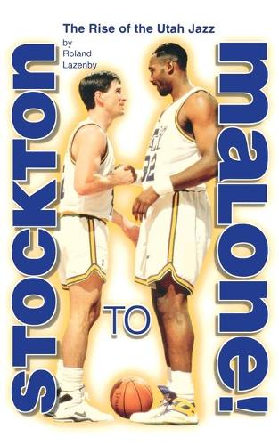 Паперова книга «Stockton to Malone: The Rise of the Utah Jazz», автор Роланд Лазенбі - фото №1