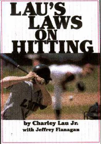 Бумажная книга «Lau's Laws on Hitting: The Art of Hitting .400 for the Next Generation; Follow Lau's Laws and Improve Your Hitting!», автор Чарли Лау - фото №1