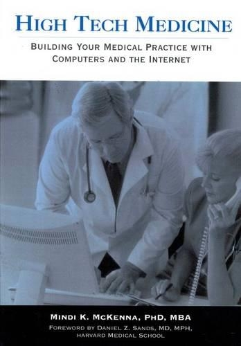 Бумажная книга «High Tech Medicine:: Building Your Medical Practice with Computers and the Internet», авторов Дэниел З. Сэндс, Минди Маккенна - фото №1
