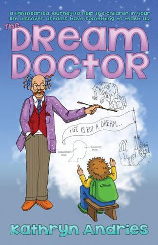 Бумажная книга «Dream Doctor: A Lighthearted Journey to Help the Children in Your Life Discover Dreams Have Something to Teach Us», автор Кэтрин Андрис - фото №1