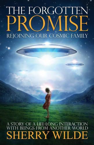 Бумажная книга «Forgotten Promise: Rejoining Our Cosmic Family a Story of a Lifelong Interaction with Beings from Another World», автор Шерри Уайлд - фото №1