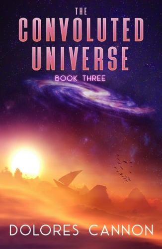 Бумажная книга «Convoluted Universe: Book Three», автор Долорес Кэннон - фото №1
