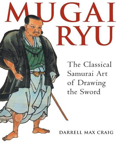 Бумажная книга «Mugai Ryu: The Classical Japanese Art of Drawing the Sword», автор Даррелл Макс Крейг - фото №1