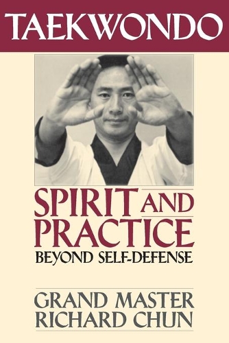 Паперова книга «Taekwondo Spirit and Practice: Beyond Self-Defense», автор Річард Чун - фото №1