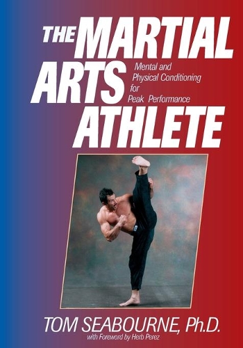 Бумажная книга «The Martial Arts Athlete: Mental and Physical Conditioning for Peak Performance», автор Том Сиборн - фото №1
