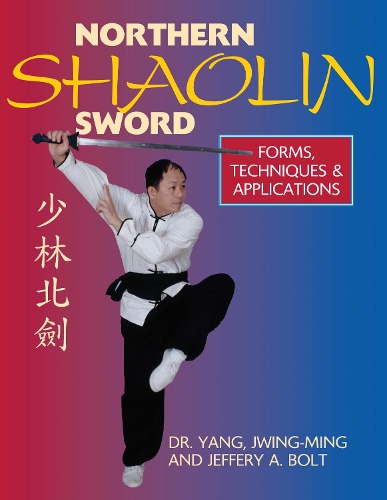 Бумажная книга «Northern Shaolin Sword: Form, Techniques, & Applications», авторов Джеффри Болт, Джвинг-Минг Ян - фото №1