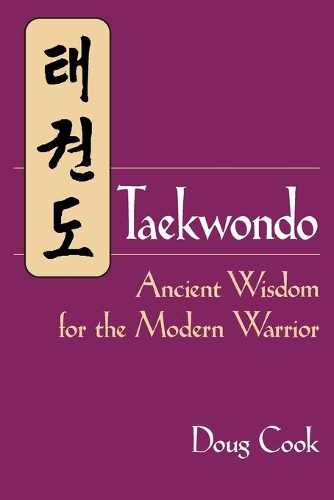 Бумажная книга «Taekwondo: Ancient Wisdom for the Modern Warrior», автор Даг Кук - фото №1