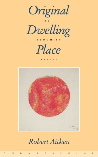 Паперова книга «Original Dwelling Place: Zen Buddhist Essays», автор Роберт Ейткен - фото №1