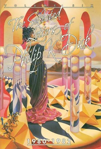  «Selected Letters of Philip K. Dick, 1980-82» - фото №1