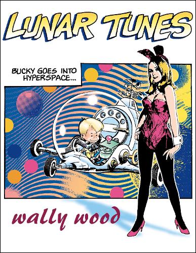 Бумажная книга «Complete Wally Wood Lunar Tunes», автор Уоллес Вуд - фото №1