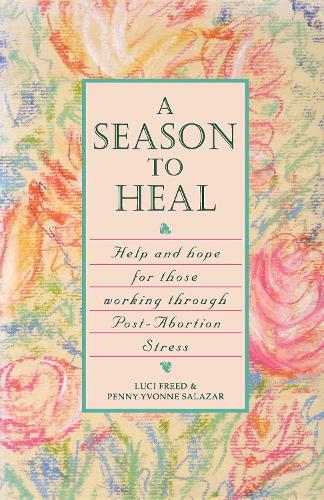 Паперова книга «A Season to Heal: Help and Hope for Those Working Through Post-Abortion Stress», авторів Люсі Фрід, Пенні Івонн Салазар-Філліпс - фото №1