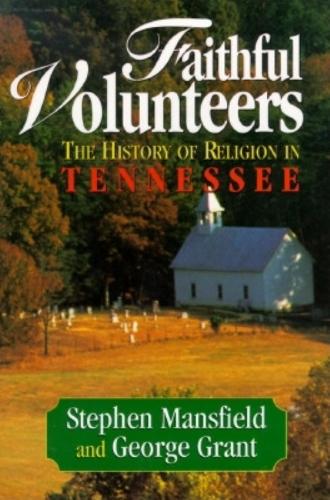 Бумажная книга «Faithful Volunteers: The History of Religion in Tennessee», авторов Джордж Э. Грант, Стивен Мэнсфилд - фото №1