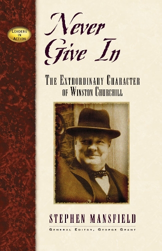 Бумажная книга «Never Give In: The Extraordinary Character of Winston Churchill», автор Стивен Мэнсфилд - фото №1