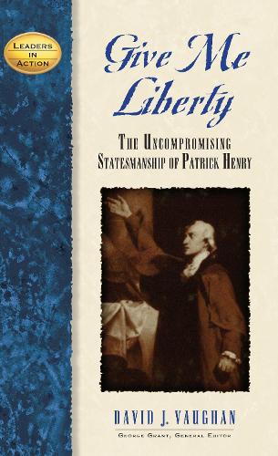 Бумажная книга «Give Me Liberty: The Uncompromising Statesmanship of Patrick Henry», автор Дэвид Дж. Воган - фото №1