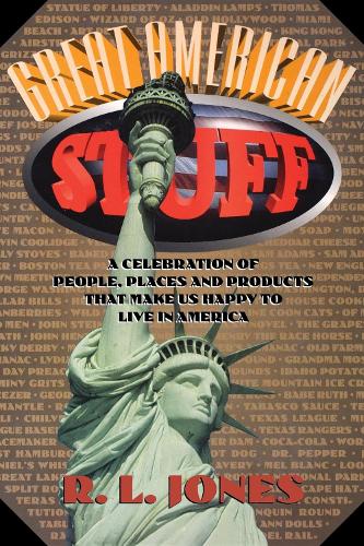 Бумажная книга «Great American Stuff: People, Places and Products That Make Us Happy to Live in America», авторов Р.Л. Джонс, Рэй Джонс - фото №1