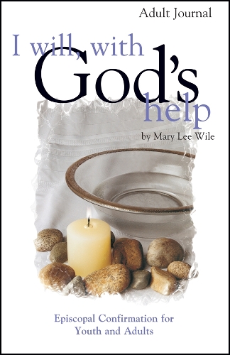 Бумажная книга «I Will, With God's Help Adult Journal: Episcopal Confirmation for Youth and Adults», автор Мэри Ли Уайл - фото №1
