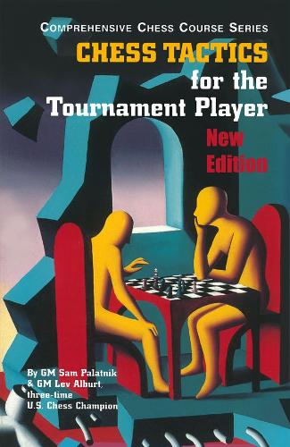Бумажная книга «Chess Tactics for the Tournament Player», авторов Лев Альбурт, Сэм Палатник - фото №1