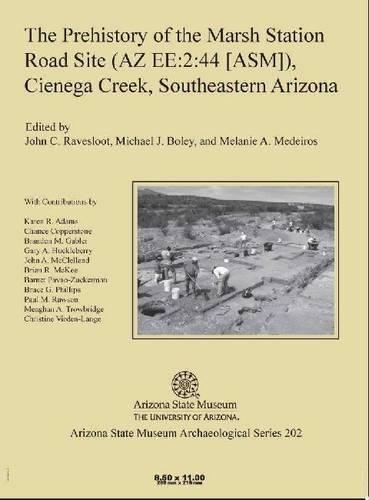Бумажная книга «The Prehistory of the Marsh Station Road Site (AZ EE:2:44 [ASM]), Cienega Creek, Southeastern Arizona», авторов Джон С. Рейвслут, Мелани Медейрос, Майкл Дж. Болей - фото №1