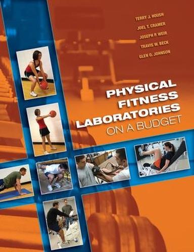 Паперова книга «Physical Fitness Laboratories on a Budget», авторів Глен О. Джонсон, Джоел Т. Крамер, Джозеф П. Вейр, Террі Дж. Хауш, Тревіс В. Бек - фото №1